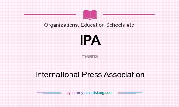 What does IPA mean? It stands for International Press Association