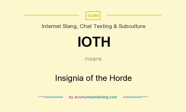 What does IOTH mean? It stands for Insignia of the Horde