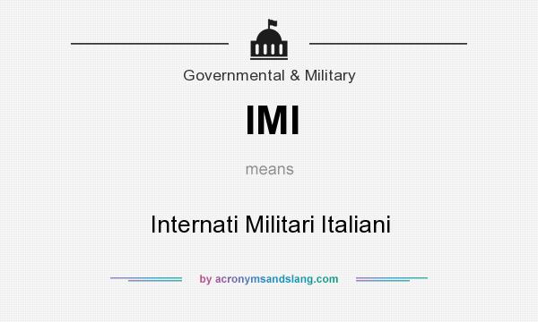 What does IMI mean? It stands for Internati Militari Italiani