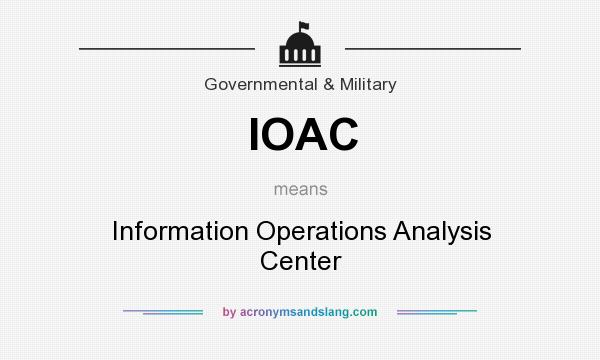 What does IOAC mean? It stands for Information Operations Analysis Center