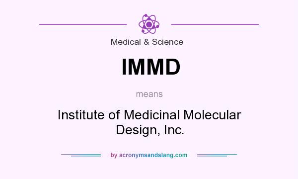 What does IMMD mean? It stands for Institute of Medicinal Molecular Design, Inc.
