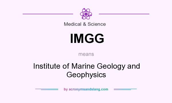 What does IMGG mean? It stands for Institute of Marine Geology and Geophysics