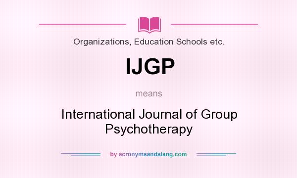 What does IJGP mean? It stands for International Journal of Group Psychotherapy