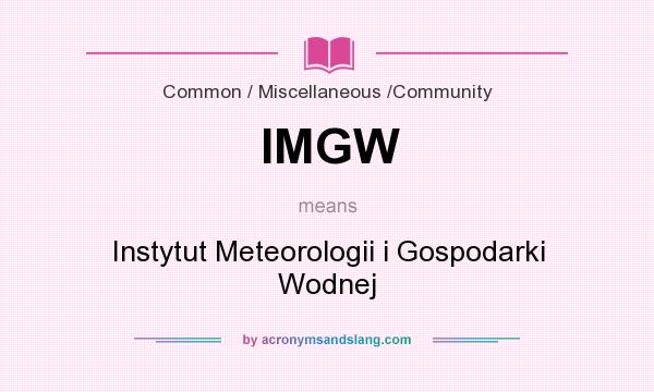 What does IMGW mean? It stands for Instytut Meteorologii i Gospodarki Wodnej