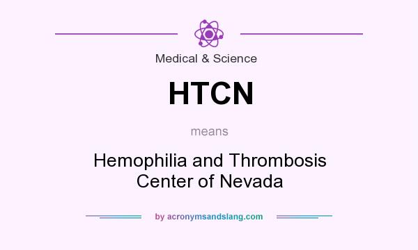 What does HTCN mean? It stands for Hemophilia and Thrombosis Center of Nevada