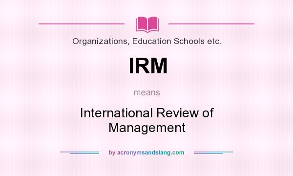 What does IRM mean? It stands for International Review of Management