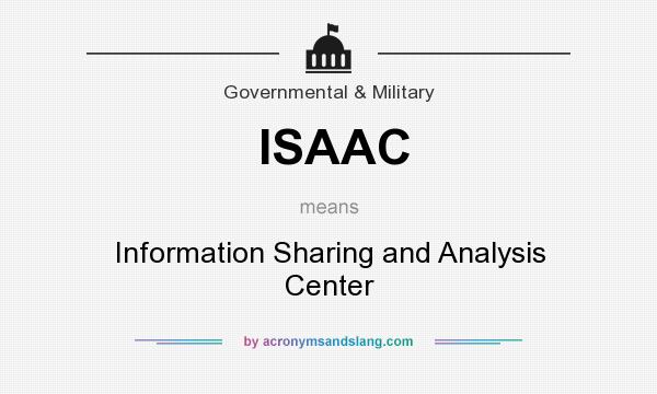 What does ISAAC mean? It stands for Information Sharing and Analysis Center