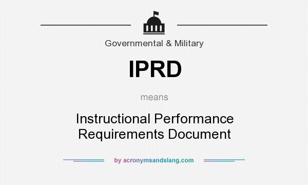 What does IPRD mean? It stands for Instructional Performance Requirements Document
