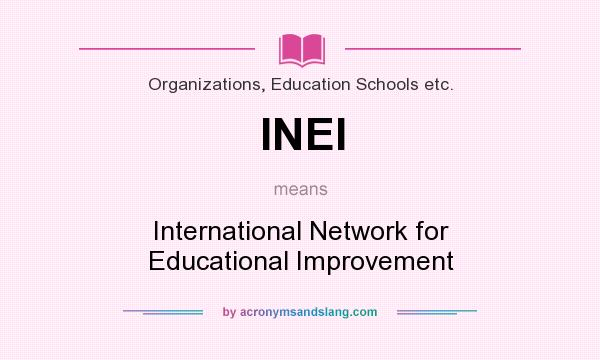 What does INEI mean? It stands for International Network for Educational Improvement