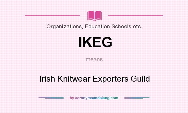 What does IKEG mean? It stands for Irish Knitwear Exporters Guild