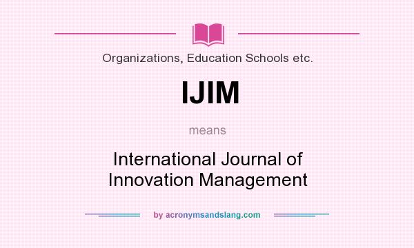 What does IJIM mean? It stands for International Journal of Innovation Management