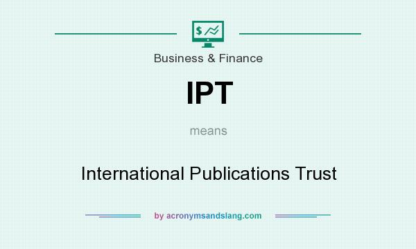 What does IPT mean? It stands for International Publications Trust