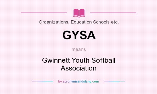 What does GYSA mean? It stands for Gwinnett Youth Softball Association