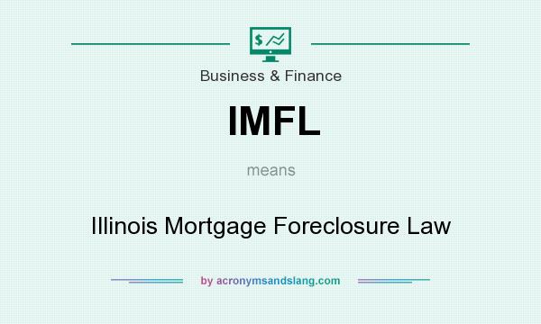 What does IMFL mean? It stands for Illinois Mortgage Foreclosure Law