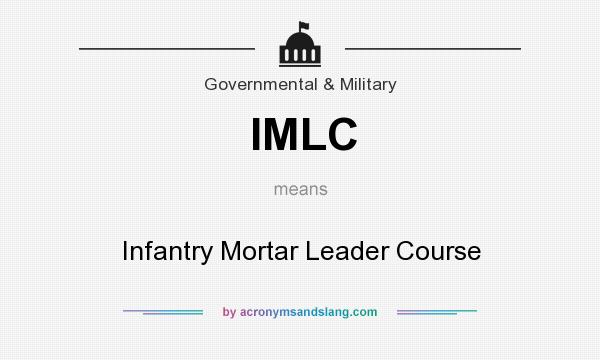 What does IMLC mean? It stands for Infantry Mortar Leader Course