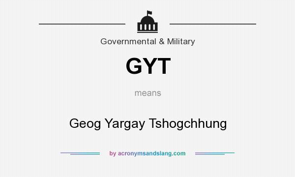 What does GYT mean? It stands for Geog Yargay Tshogchhung