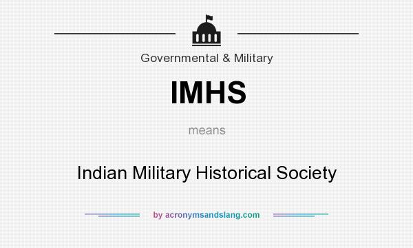 What does IMHS mean? It stands for Indian Military Historical Society