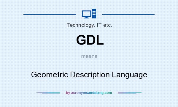 What does GDL mean? It stands for Geometric Description Language