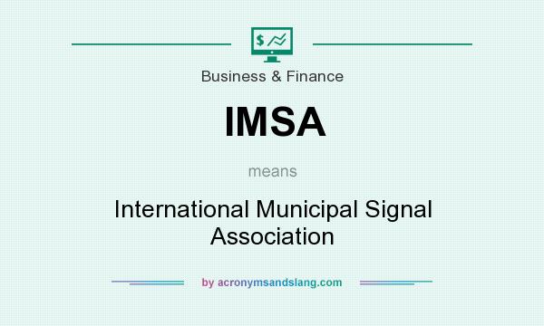 What does IMSA mean? It stands for International Municipal Signal Association