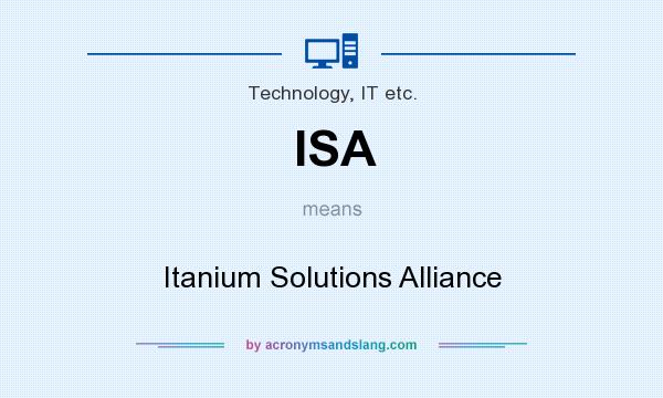 What does ISA mean? It stands for Itanium Solutions Alliance