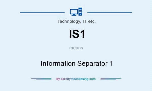 What does IS1 mean? It stands for Information Separator 1