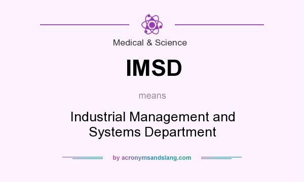 What does IMSD mean? It stands for Industrial Management and Systems Department