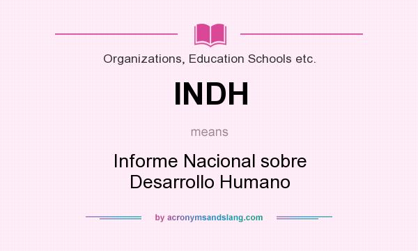 What does INDH mean? It stands for Informe Nacional sobre Desarrollo Humano