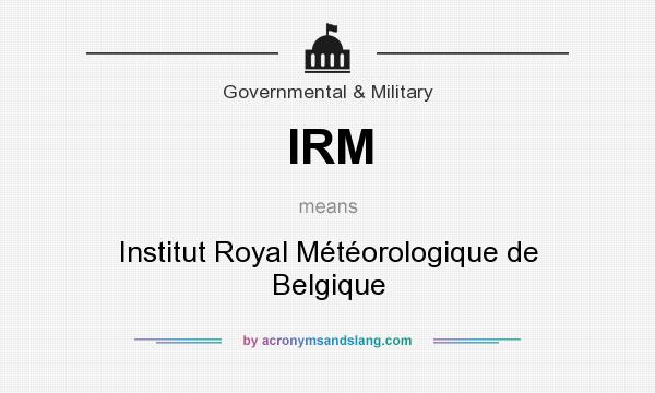 What does IRM mean? It stands for Institut Royal Météorologique de Belgique
