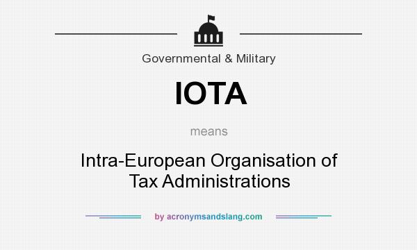 What does IOTA mean? It stands for Intra-European Organisation of Tax Administrations