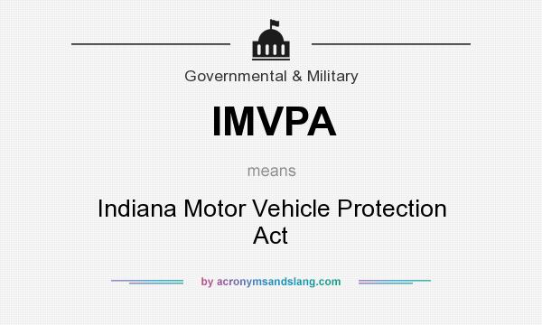 What does IMVPA mean? It stands for Indiana Motor Vehicle Protection Act