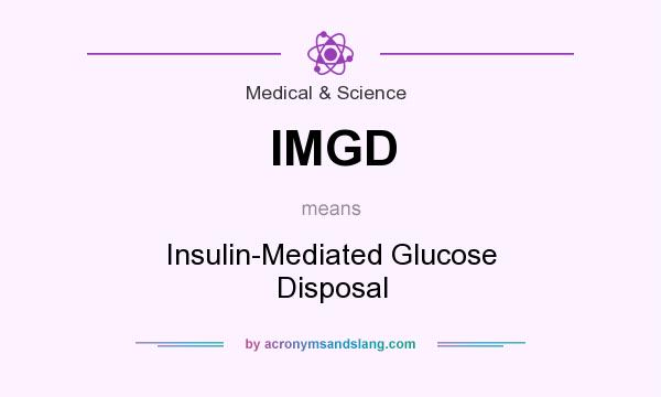 What does IMGD mean? It stands for Insulin-Mediated Glucose Disposal