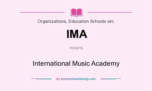 What does IMA mean? It stands for International Music Academy