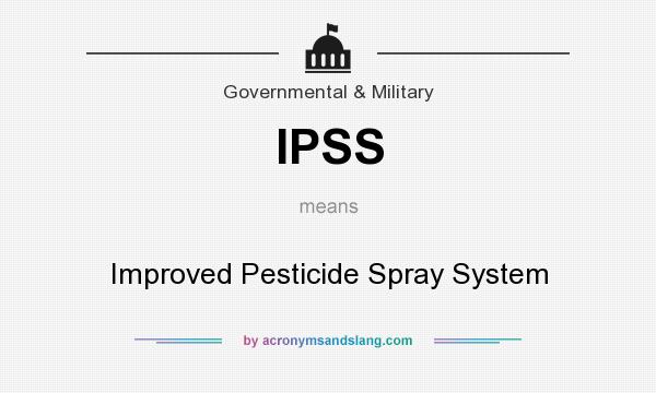 What does IPSS mean? It stands for Improved Pesticide Spray System