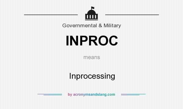 What does INPROC mean? It stands for Inprocessing