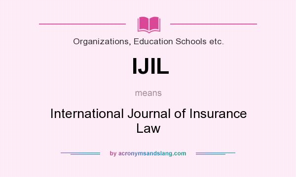 What does IJIL mean? It stands for International Journal of Insurance Law