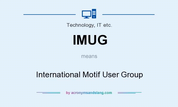What does IMUG mean? It stands for International Motif User Group