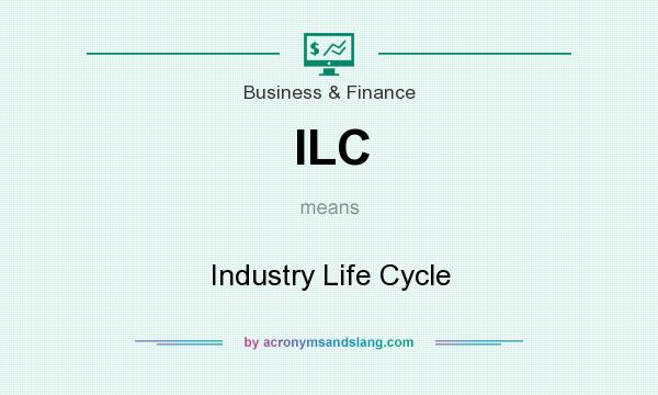 What does ILC mean? It stands for Industry Life Cycle