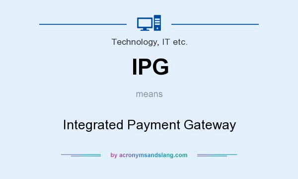 What does IPG mean? It stands for Integrated Payment Gateway