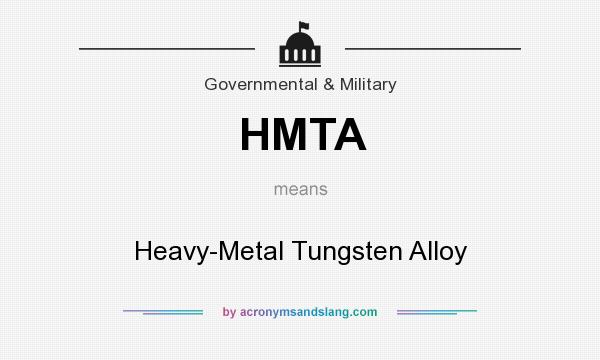 What does HMTA mean? It stands for Heavy-Metal Tungsten Alloy