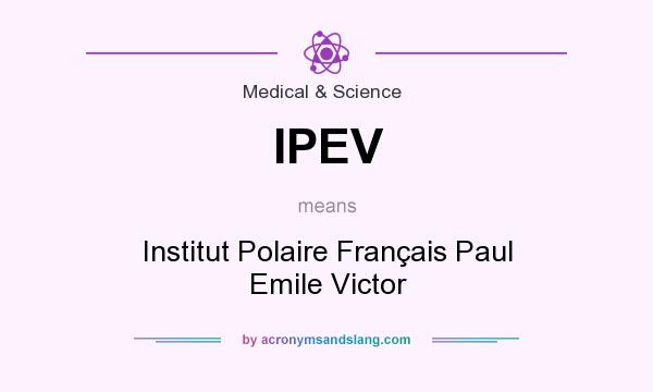 What does IPEV mean? It stands for Institut Polaire Français Paul Emile Victor