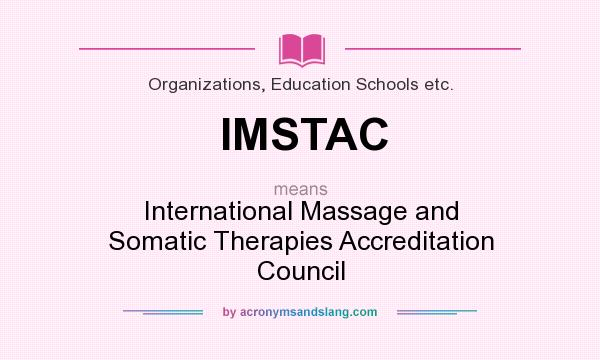 What does IMSTAC mean? It stands for International Massage and Somatic Therapies Accreditation Council