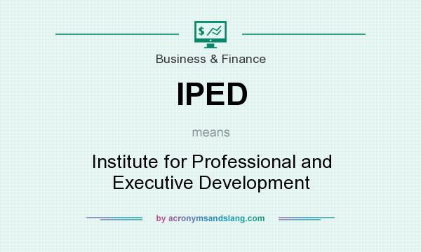 What does IPED mean? It stands for Institute for Professional and Executive Development