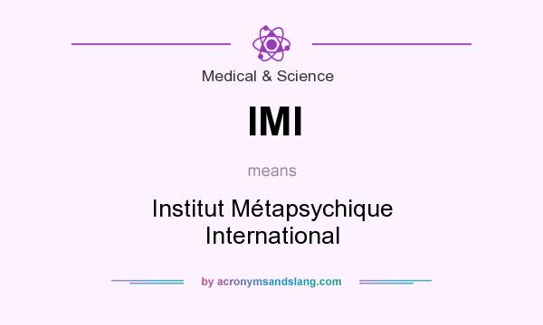 What does IMI mean? It stands for Institut Métapsychique International