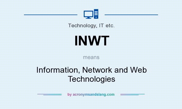 What does INWT mean? It stands for Information, Network and Web Technologies