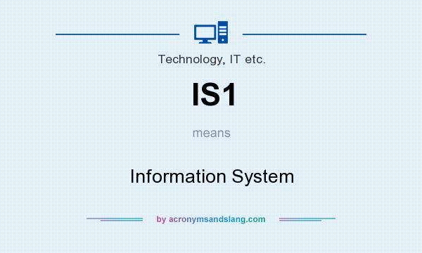 What does IS1 mean? It stands for Information System