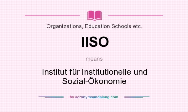 What does IISO mean? It stands for Institut für Institutionelle und Sozial-Ökonomie