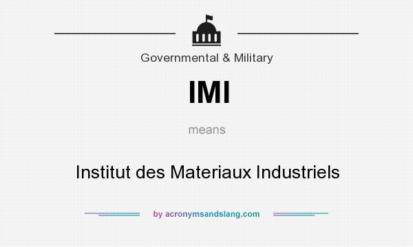 What does IMI mean? It stands for Institut des Materiaux Industriels