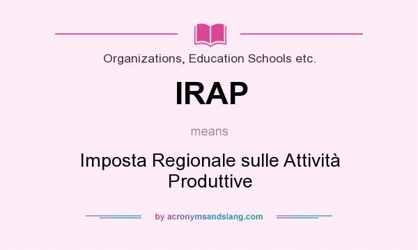 What does IRAP mean? It stands for Imposta Regionale sulle Attività Produttive