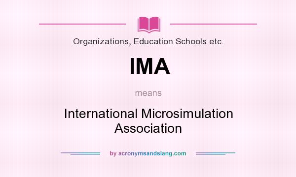 What does IMA mean? It stands for International Microsimulation Association