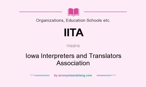 What does IITA mean? It stands for Iowa Interpreters and Translators Association